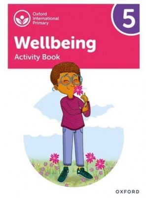 Wellbeing Activity Book. 5 - Oxford International Primary