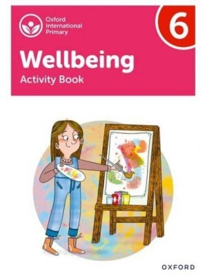 Wellbeing Activity Book. 6 - Oxford International Primary