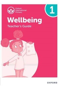 Oxford International Primary Wellbeing. Teacher's Guide 1