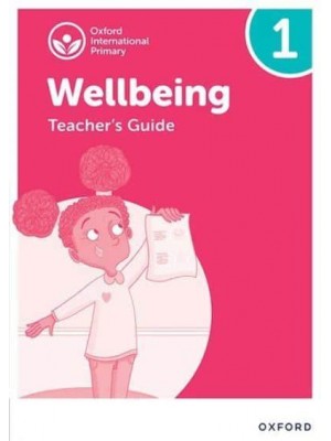 Oxford International Primary Wellbeing. Teacher's Guide 1
