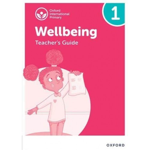 Oxford International Primary Wellbeing. Teacher's Guide 1