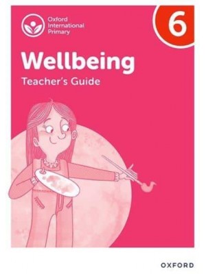 Oxford International Primary Wellbeing: Teacher's Guide 6