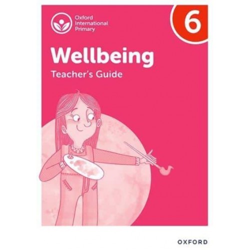 Oxford International Primary Wellbeing: Teacher's Guide 6