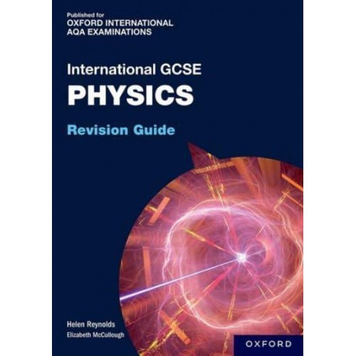 OxfordAQA International GCSE Physics. Revision Guide - Oxford Revise AQA GCSE Science