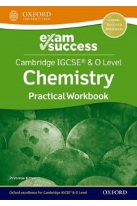 Cambridge IGCSE & O Level Chemistry. Practical Workbook - Exam Success