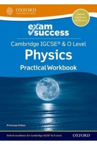 Cambridge IGCSE & O Level Physics. Practical Workbook - Exam Success