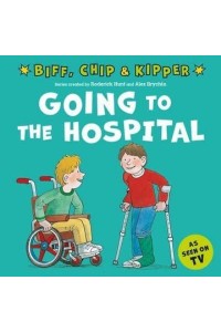 Going to the Hospital - First Experiences With Biff, Chip & Kipper