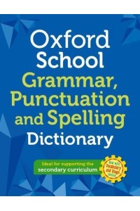 Oxford School Grammar, Punctuation and Spelling Dictionary