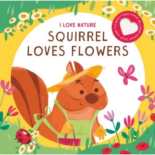 SQUIRREL LOVES FLOWERS - I LOVE NATURE