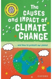 The Causes and Impact of Climate Change - Very Short Introductions for Curious Young Minds