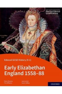 Early Elizabethan England, 1558-88. Student Book - Edexcel GCSE (9-1) History