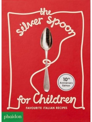 The Silver Spoon for Children Favorite Italian Recipes