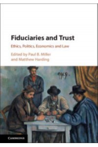 Fiduciaries and Trust Ethics, Politics, Economics and Law