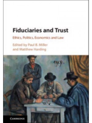 Fiduciaries and Trust Ethics, Politics, Economics and Law