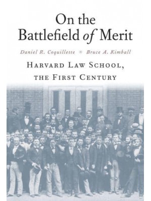 On the Battlefield of Merit Harvard Law School, the First Century