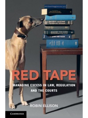 Red Tape Managing Excess in Law, Regulation and the Courts