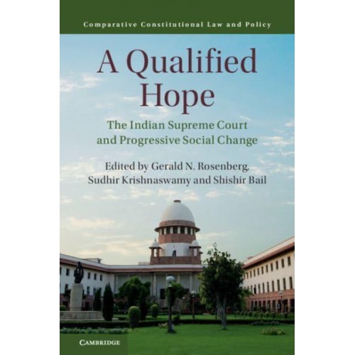 A Qualified Hope The Indian Supreme Court and Progressive Social Change - Comparative Constitutional Law and Policy