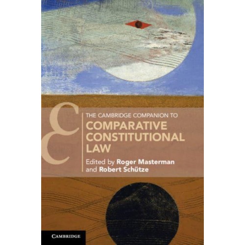 The Cambridge Companion to Comparative Constitutional Law - Cambridge Companions to Law