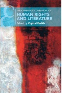 The Cambridge Companion to Human Rights and Literature - Cambridge Companions to Literature