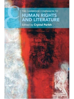 The Cambridge Companion to Human Rights and Literature - Cambridge Companions to Literature