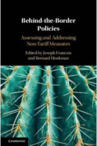 Behind-the-Border Policies Assessing and Addressing Non-Tariff Measures