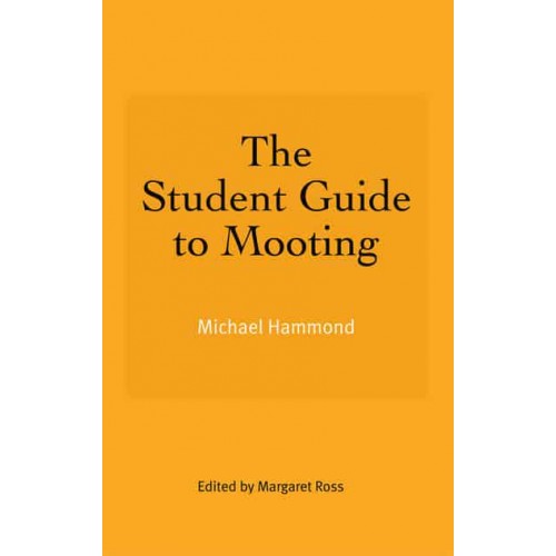 The Student Guide to Mooting