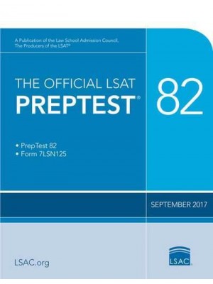 The Official LSAT PrepTest 82 (Sept. 2017 LSAT) - Official LSAT PrepTest