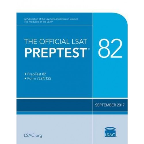The Official LSAT PrepTest 82 (Sept. 2017 LSAT) - Official LSAT PrepTest