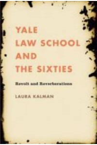 Yale Law School and the Sixties Revolt and Reverberations - Studies in Legal History