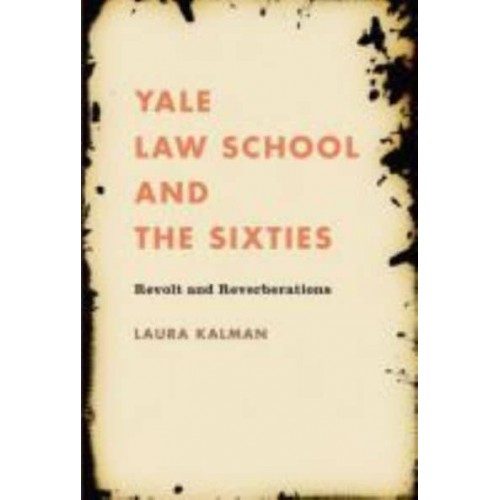 Yale Law School and the Sixties Revolt and Reverberations - Studies in Legal History