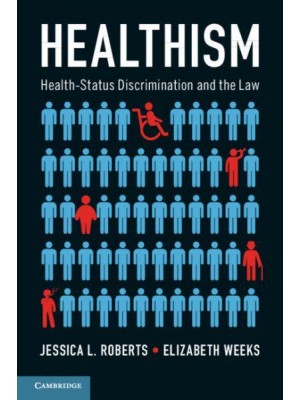 Healthism Health-Status Discrimination and the Law