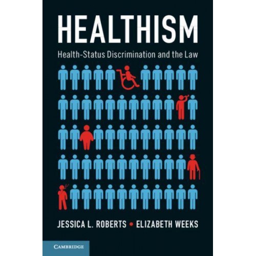Healthism Health-Status Discrimination and the Law