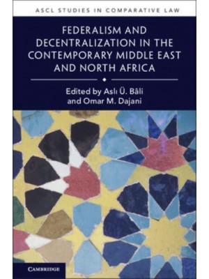 Federalism and Decentralization in the Contemporary Middle East and North Africa - ASCL Studies in Comparative Law