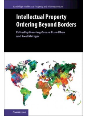 Intellectual Property Ordering Beyond Borders - Cambridge Intellectual Property and Information Law