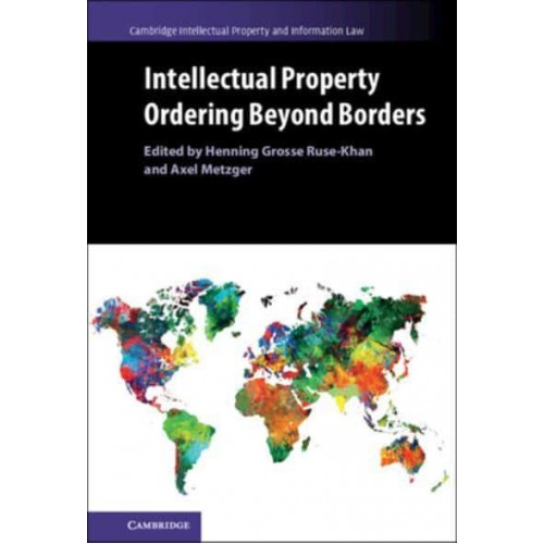 Intellectual Property Ordering Beyond Borders - Cambridge Intellectual Property and Information Law