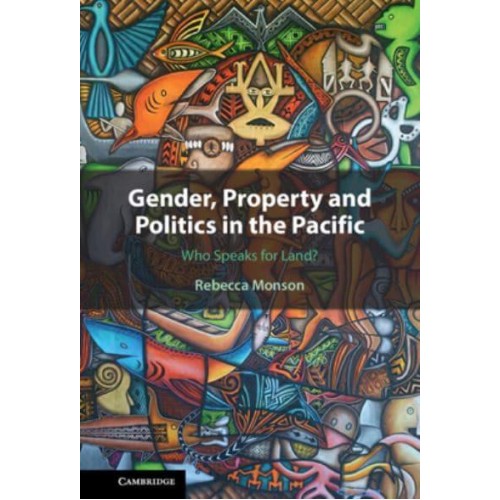 Gender, Property and Politics in the Pacific Who Speaks for Land?