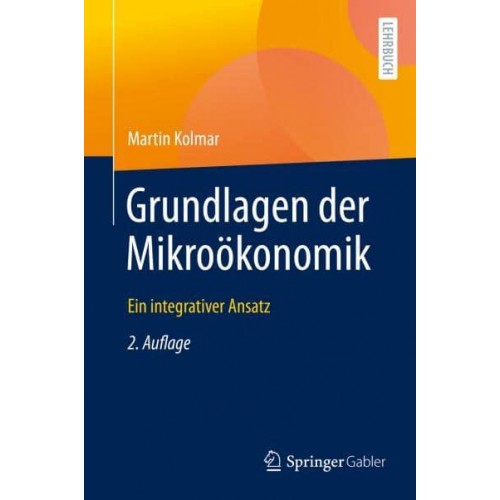 Grundlagen der Mikroökonomik : Ein integrativer Ansatz