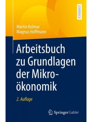 Arbeitsbuch zu Grundlagen der Mikroökonomik