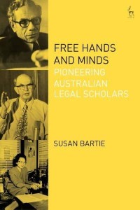 Free Hands and Minds Pioneering Australian Legal Scholars