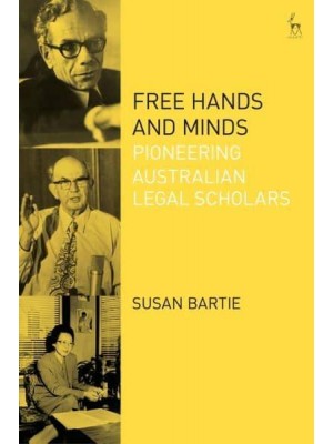 Free Hands and Minds Pioneering Australian Legal Scholars