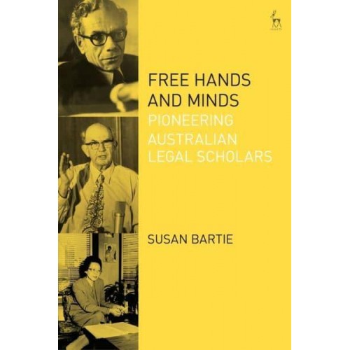 Free Hands and Minds Pioneering Australian Legal Scholars