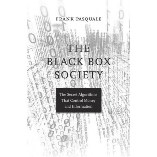 The Black Box Society The Secret Algorithms That Control Money and Information