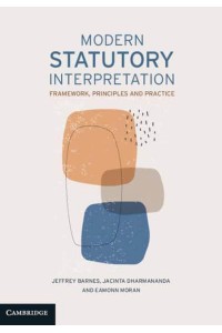 Modern Statutory Interpretation Framework, Principles and Practice