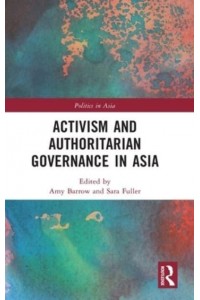 Activism and Authoritarian Governance in Asia - Politics in Asia