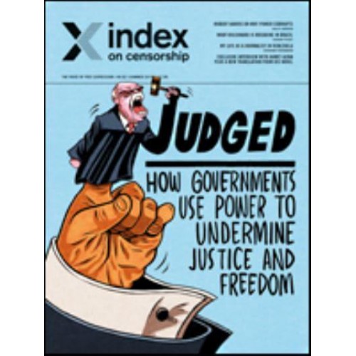 Judged How Governments Use Power to Undermine Justice and Freedom - Index on Censorship