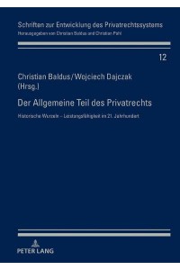 Der Allgemeine Teil Des Privatrechts Historische Wurzeln - Leistungsfaehigkeit Im 21. Jahrhundert