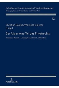 Der Allgemeine Teil Des Privatrechts Historische Wurzeln - Leistungsfaehigkeit Im 21. Jahrhundert