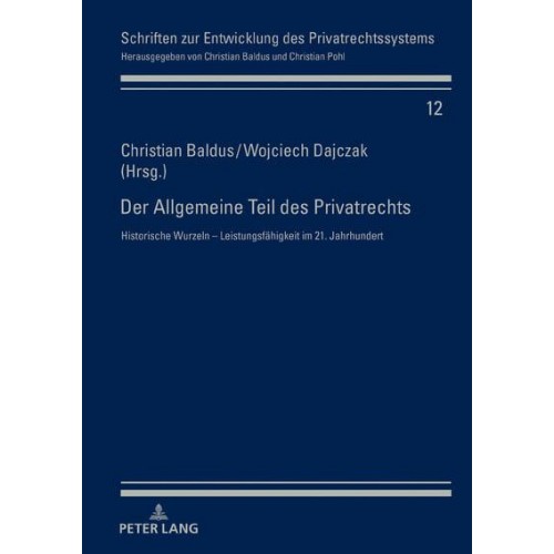 Der Allgemeine Teil Des Privatrechts Historische Wurzeln - Leistungsfaehigkeit Im 21. Jahrhundert