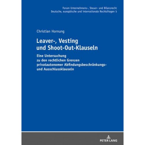 Leaver-, Vesting- Und Shoot-Out-Klauseln Eine Untersuchung Zu Den Rechtlichen Grenzen Privatautonomer Abfindungsbeschraenkungs- Und Ausschlussklauseln