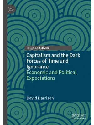 Capitalism and the Dark Forces of Time and Ignorance : Economic and Political Expectations